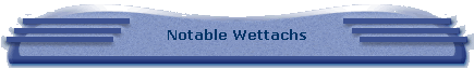Notable Wettachs